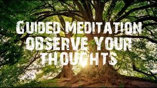 Guided Meditation-Observing Your Thoughts