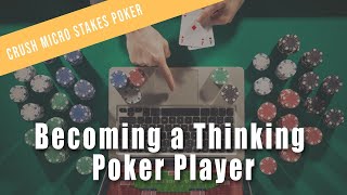 Becoming a Thinking Poker Player | Crush Micro Stakes Online Poker Preview