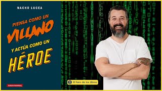 NACHO LUCEA presenta PIENSA Como un VILLANO y ACTÚA como un HÉROE | #hevenidoahablardemilibro