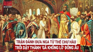 Trận đánh đưa Nga từ thế chư hầu trỗi dậy thành ‘gã khổng lồ’ Đông Âu