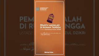 Pemicu Masalah Rumah Tangga - Ustadz Nuzul Zikri Hafizhahullah