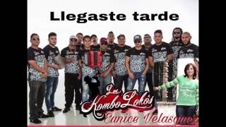 "LLEGASTE TARDE" Kombolokos ft. Eunice Velasquez