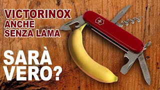 VICTORINOX ANCHE SENZA LAMA... SARÀ VERO?