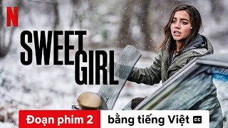 Sweet Girl (Đoạn phim 2 có phụ đề) | Trailer bằng tiếng Việt | Netflix