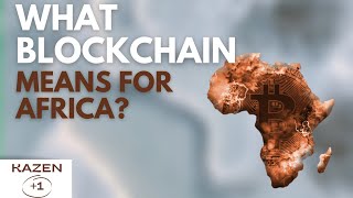 WHAT BLOCKCHAIN MEANS FOR AFRICA