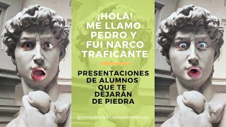 ¡Hola! Me llamo Pedro y fui narcotraficante...  Presentaciones que te dejarán de piedra