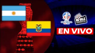 🔴EN VIVO: ARGENTINA VS ECUADOR - COPA AMÉRICA - NO VALE CHUMBEAR🔴