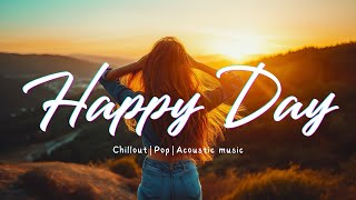 Happy Day 🌻 Chill Music to Start Your Day with Autumn playlist ~ A Pop/Chillout/Acoustic Music