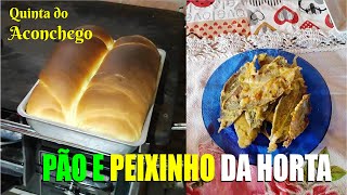 Você conhece o peixinho da horta? Veja que Pão bonito que fizemos no forno a lenha - EP. 122