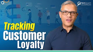 Techniques for Tracking Customer Loyalty in 2024 | Measuring Customer Loyalty | TechGrowth Insights