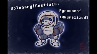 Solunary!Dusttale: Pyrosomni [Akumalized]