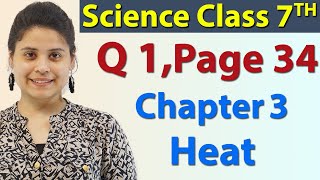 Q 1, Page No.34 - Chapter 3 - Heat - Science Class 7th NCERT