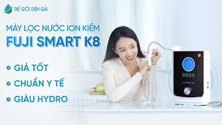 Máy lọc nước điện giải ion kiềm Fuji Smart K8 giàu hydro, 7 loại nước, thông báo bằng giọng nói