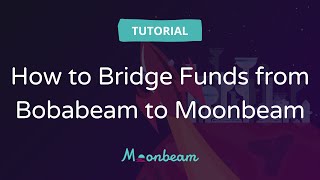 How to Bridge Funds from Bobabeam Back to Moonbeam