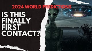 2024 WORLD PREDICTIONS:THE COMMUNICATION WE HAVE BEEN WAITING FOR FROM WHOEVER IS OUT THERE!