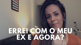 TERMINEI E ME ARREPENDI, O QUE FAZER?