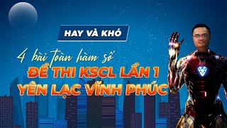 [HAY VÀ KHÓ] 4 câu hàm số hay và khó đề thi kscl lần 1 - THPT Yên Lạc Vĩnh Phúc | Thầy Đỗ Văn Đức