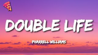 Pharrell Williams - Double Life (Lyrics)