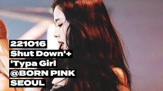 221016 지수 JISOO 블랙핑크 BLACKPINK 'Shut Down'+ 'Typa Girl' 직캠 @BORN PINK SEOUL (4K) FANCAM