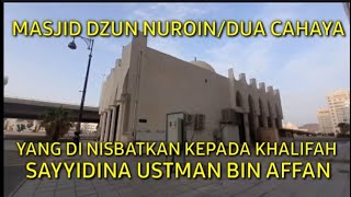 MASJID DZUN NUROIN/YANG MEMILIKI DUA CAHAYA SAYYIDINA USTMAN BIN AFFAN