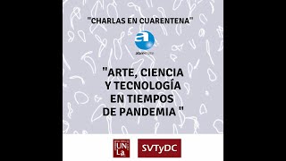 Arte, ciencia y tecnología en tiempos de pandemia