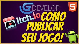 Como publicar seu jogo no Itch io para Android e Html - GDevelop 5  #11