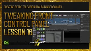 Tweaking Front Control Panel | Lesson 16 | Creating Retro Television | Substance Designer Premium