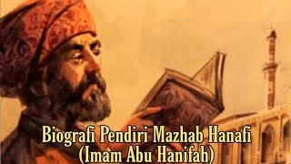 Biografi Pendiri Mazhab Hanafi (Imam Abu Hanifah)