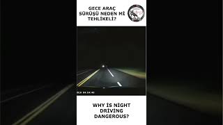 Gece araç sürüşü neden mi tehlikelidir? #short #shorts #shortvideo