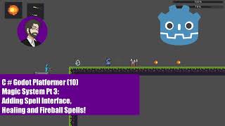 C # Godot Platformer (10) | Magic System Pt 3 Adding Spell Interface, Healing and Fireball Spells!