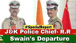 #Special Story : J&K Police Chief- RR Swain's Departure