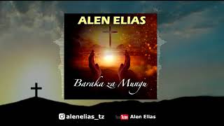 ALEN ELIAS BARAKA ZA MUNGU(official audio)