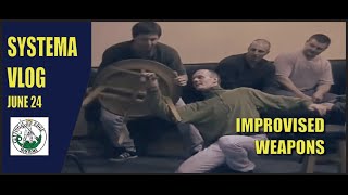 Systema Vlog June 24 - Improvised Weapons