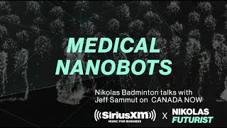 MEDICAL NANOBOTS with Nikolas Badminton Chief Futurist / Futurist Speaker