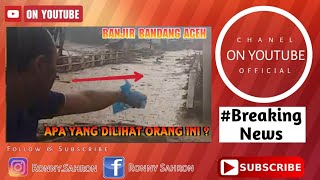 Terbaru Banjir Bandang Aceh