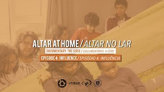 #ALTARATHOMEDOCUMENTARY // EPISODE #4: INFLUENCE