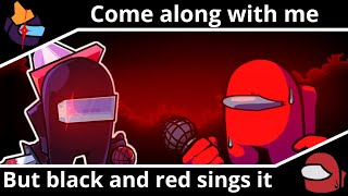 Fnf Come Along with me but red Crewmate and black imposter sings it