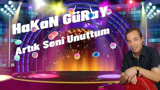 Hakan Güray - Artık Seni Unuttum