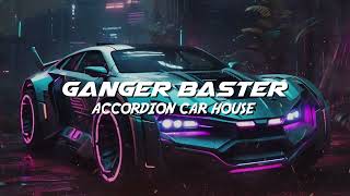 Ganger Baster - Accordion Car House (Pump up your Speakers)