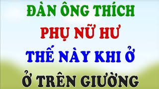 Đàn ông thích phụ nữ hư thế này khi ở trên giường | ngắm gái xinh | HLV