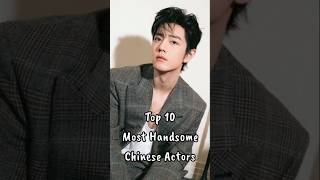 Top 10 Most Handsome Chinese Actors | 中国十大最帅男演员 #shortsfeed #shorts