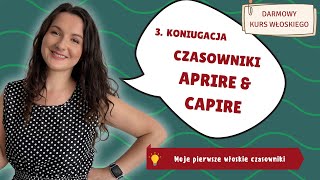 Czasowniki APRIRE i CAPIRE i 3. koniugacja – kurs Moje pierwsze włoskie czasowniki [5/20]