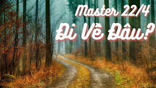 Master 22/4 Đi Về Đâu? "Liên Hồng Phúc - Học Viện Thần Số"