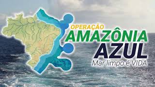 Operação Amazônia Azul - Mar limpo é Vida!