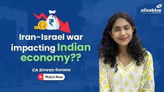 The Impact of Iran-Israel War on the Indian Economy | CA Simran Surana | Alice Blue