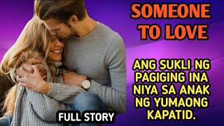 SOMEONE TO LOVE | ANG SUKLI NG PAGIGING INA NIYA SA ANAK NG YUMAONG KAPAID #love  #fullepisode