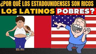 ¿Por qué los estadounidenses son ricos y los latinos pobres?