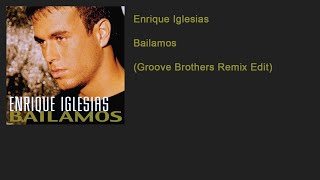 Enrique Iglesias - Bailamos (Groove Brothers Remix Edit)