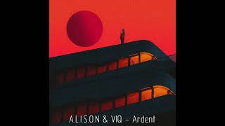 A.L.I.S.O.N & VIQ - Ardent [Track]