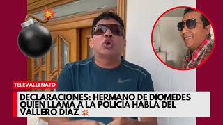 Declaraciones: Hermano de Diomedes quien llama a la policía habla del Vallero Díaz